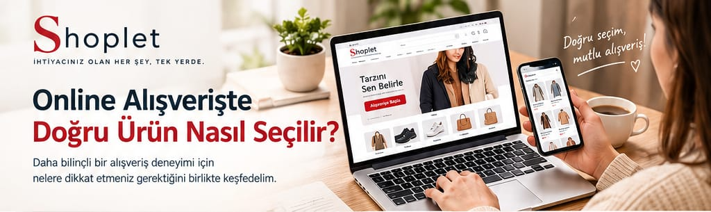 Online Alışverişte Doğru Ürün Nasıl Seçilir?